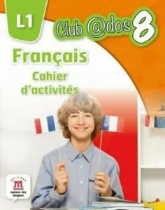 Francais. Cahier d'activites. L1. Auxiliar pentru clasa a-VIII-a