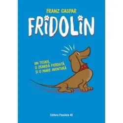 Fridolin. Un teckel, o zgarda pierduta si o mare aventura de Franz Caspar