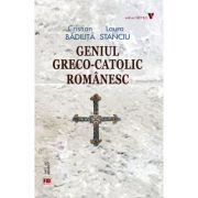 Geniul greco-catolic romanesc (editia fara ilustratii)