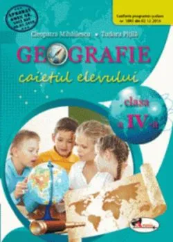 Geografie. Caietul elevului pentru clasa a IV-a de Tudora Pitila