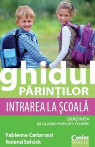 Ghidul parintilor. Intrarea la scoala. Gradinita si clasa pregatitoare