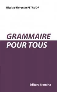 Grammaire pour tous de Nicolae-Florentin Petrisor