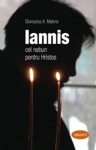 Iannis - cel nebun pentru Hristos (Vol. 2) de Dionysios A. Makris