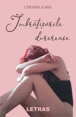 Imbratisarile dureroase de Cerasela Mia