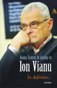 In definitiv… Ioana Scorus in dialog cu Ion Vianu