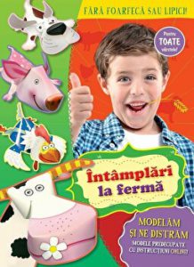 Intamplari la ferma. Modelam si ne distram. Pentru toate varstele!