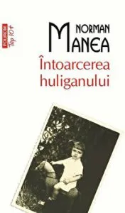 Intoarcerea huliganului (Top 10 ) de Norman Manea