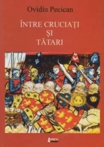 Intre cruciati si tatari de Ovidiu Pecican