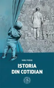 Istoria din cotidian de Vasile Puscas