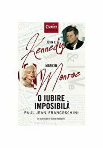 John F. Kennedy. Marlyn Monroe. O iubire imposibila