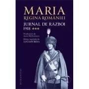 Jurnal de razboi volumul 3. 1918 de Regina Maria a Romaniei