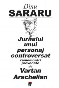 Jurnalul unui personaj controversat de Dinu Sararu