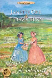Locul de intalnire de Janette Oke si T. Davis Bunn