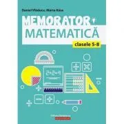 Memorator de matematica pentru clasele 5-8 de Marta Kasa