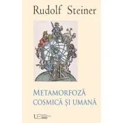Metamorfoza cosmica si umana de Rudolf Steiner