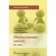 Microeconomie. Aplicatii. Editia 3 de Cristina Balaceanu