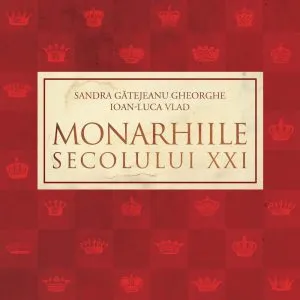 Monarhiile secolului XXI de Ioan-Luca Vlad