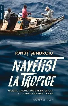 Navetist la tropice. Nigeria, Angola, Indonezia, Ghana, plus Africa de Sud si Egipt de Ionut Sendroiu