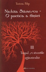 Nichita Stanescu - O poetica a fiintei. Trupul si reveriile organicului - vol. III