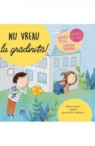 Nu vreau la gradinita! de Alberto Pellai