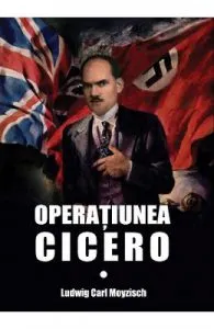 Operatiunea Cicero de Ludwig Carl Moyzisch