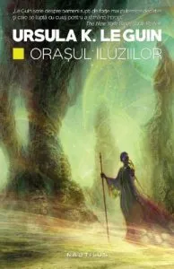 Orasul iluzilor de Ursula K. Le Guin