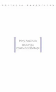 Originile postmodernitatii de Perry Anderson