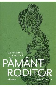 Pamant roditor. Un pelerinaj in sarcina