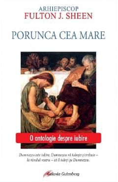 Porunca cea mare. O antologie despre iubire