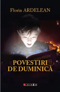 Povestiri de duminica de Florin Ardelean
