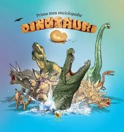 Prima mea enciclopedie: Dinozauri
