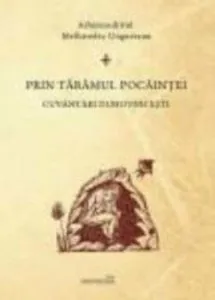 Prin taramul pocaintei. Cuvantari duhovnicesti de Melchisedec Ungureanu