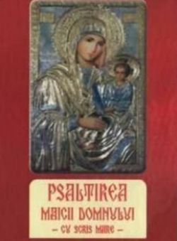 Psaltirea Maicii Domnului (scris mare coperta cartonata)