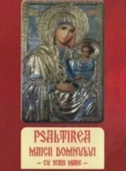 Psaltirea Maicii Domnului (scris mare coperta cartonata)