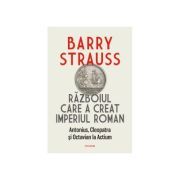Razboiul care a creat Imperiul Roman. Antonius, Cleopatra si Octavian la Actium