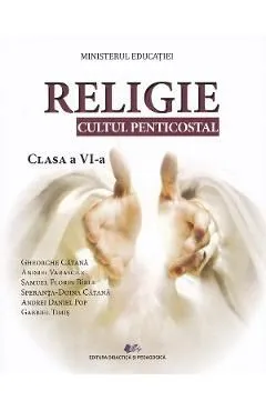 Religie. Cultul penticostal - Clasa 6 - Manual de Speranta Doina Catana