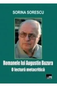 Romanele lui Augustin Buzura, O lectura metacritica de Sorina Sorescu