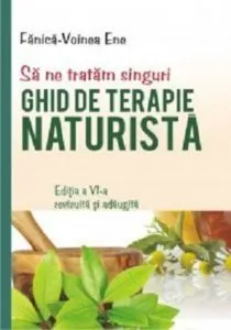 Sa ne tratam singuri. Ghid de terapie naturista de Fanica-Voinea Ene
