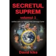 Secretul Suprem volumul 1 de David Icke