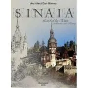 Sinaia, Orasul Elitelor. Arhitectura si Istorie de Dan. Manea