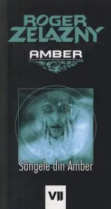 Singele din Amber, Vol. 7 de Roger Zelazny