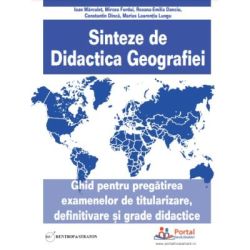 Sinteze de Didactica Geografiei. Ghid pentru pregatirea examenelor de titularizare, definitivare si grade didactice