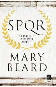 SPQR - o istorie a Romei antice de Mary Beard