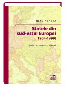 Statele din sud-estul Europei (1804-1999). Editia a II-a de Ioan Popoiu