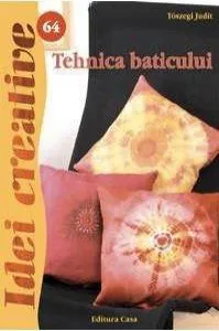 Tehnica baticului - Idei Creative 64 de Toszegi Judit