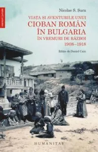 Viata si aventurile unui cioban roman in Bulgaria, in vremuri de razboi 1908-1918