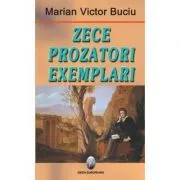 Zece prozatori exemplari. Perioada interbelica de Marian Victor Buciu