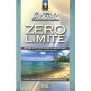 Zero limite. Sistemul secret pentru atingerea unui nivel inalt de sanatate, bunastare si pace