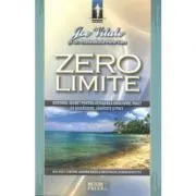 Zero limite. Sistemul secret pentru atingerea unui nivel inalt de sanatate, bunastare si pace de dr. Ihaleakala Hew Len