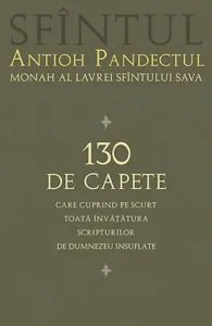 130 de capete care cuprind pe scurt toata invatatura Scripturilor de Dumnezeu insuflate de Antioh Pandectul